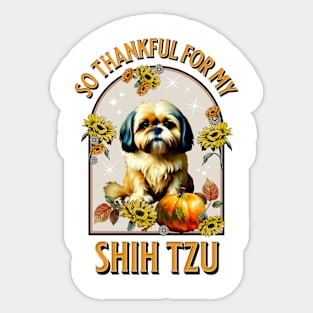 So Thankful for my Shih Tzu Sticker